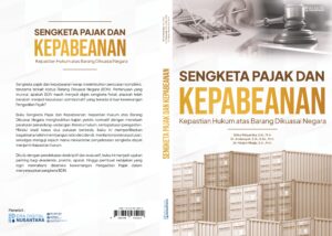 SENGKETA PAJAK DAN KEPABEANAN Kepastian Hukum atas Barang Dikuasai Negara