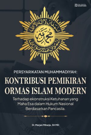 Persyarikatan Muhammadiyah: Kontribusi Pemikiran ormas Islam Modern Terhadap Rekonstruksi Ketuhanan yang Maha Esa dalam Hukum Nasional Berdasarkan Pancasila